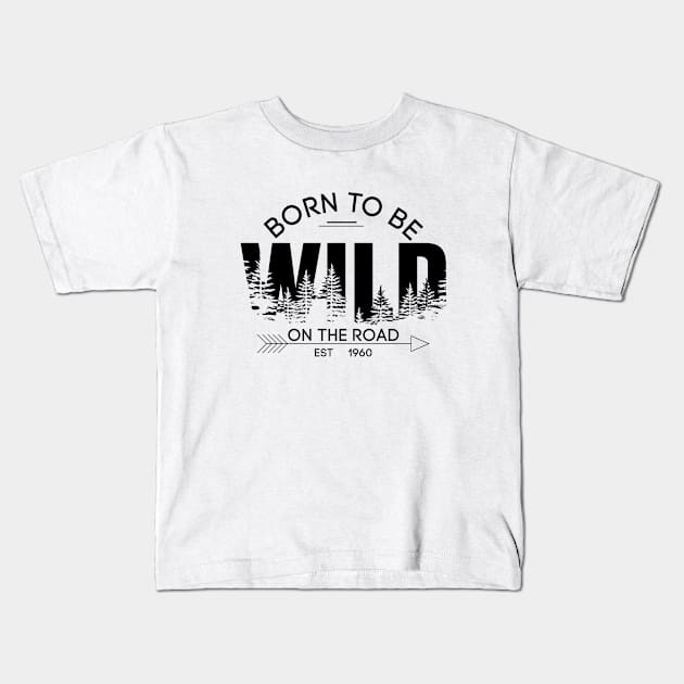 Born to be wild on the road Kids T-Shirt by  El-Aal